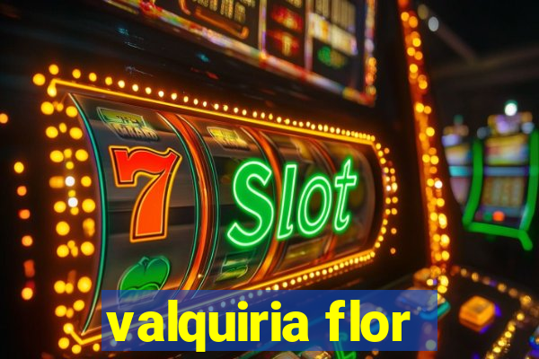 valquiria flor